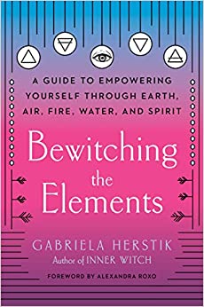 Front cover of Bewitching the Elements - A guide to leading a witchy life