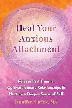 Front cover of Heal Your Anxious Attachment by Jennifer Nuric Front cover of Heal Your Anxious Attachment by Jennifer Nurick