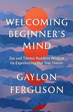 Cover of Welcoming Beginner's Mind - Welcoming Beginner’s Mind: A Helpful Book on Buddhist Wisdom