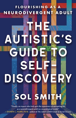 Front cover of The Autistic's Guide to Self-Discovery by Sol Smith