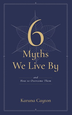 Front cover of 6 Myths We Live By by Karuna Cayton