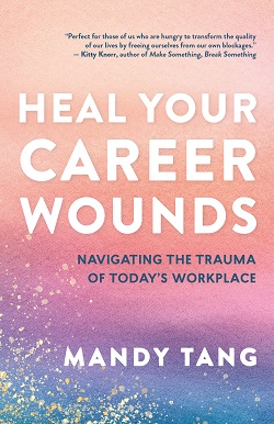 ENERGY MANAGEMENT: How to control the flow of your energy—even as a sensitive person 16 Front cover of Heal Your Career Wounds by Mandy Tang